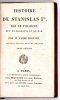 PROYART [Liévain Bonawentura] - Histoire de Stanislas I-er, roi de Pologne, duc de Lorraine et de Bar. T. 1-2.
